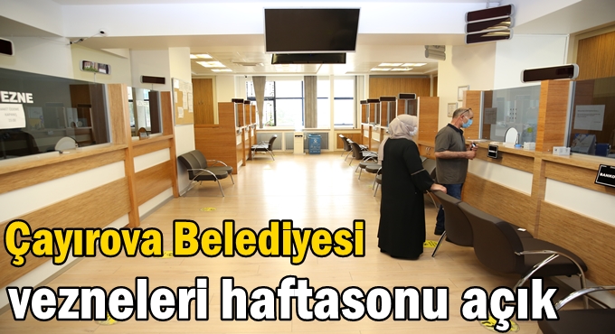 Çayırova Belediyesi vezneleri haftasonu açık