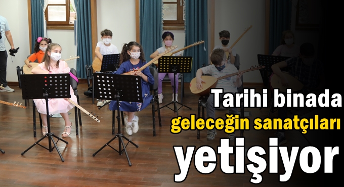 Tarihi binada geleceğin sanatçıları yetişiyor
