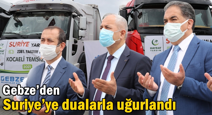Gebze’den Suriye’ye Dualarla Uğurlandı