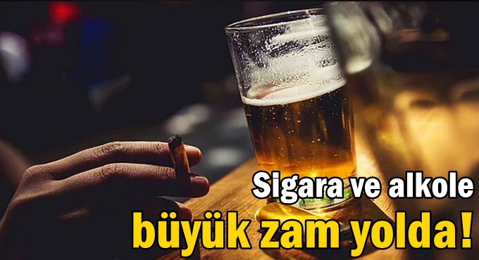 Sigara ve alkole büyük zam yolda!