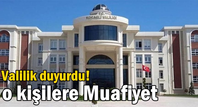 Valilik duyurdu! o kişilere Muafiyet