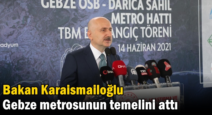 Bakan Karaismailoğlu Gebze metrosunun temelini attı