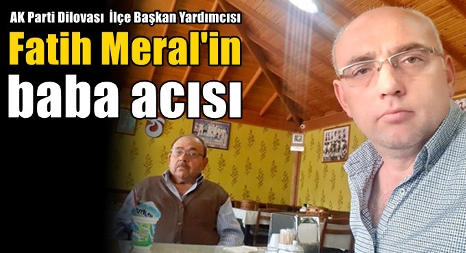 Fatih Meral’in baba acısı!