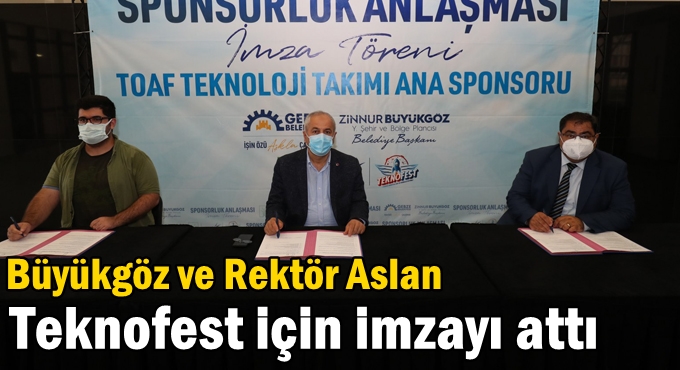 Büyükgöz ve Rektör Aslan  Teknofest için imzayı attı