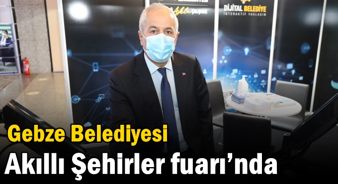 Gebze Belediyesi Akıllı Şehirler Fuarı’nda