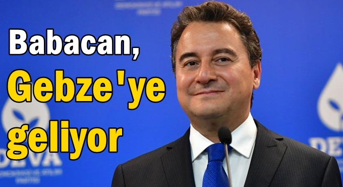 Babacan, Gebze'ye geliyor