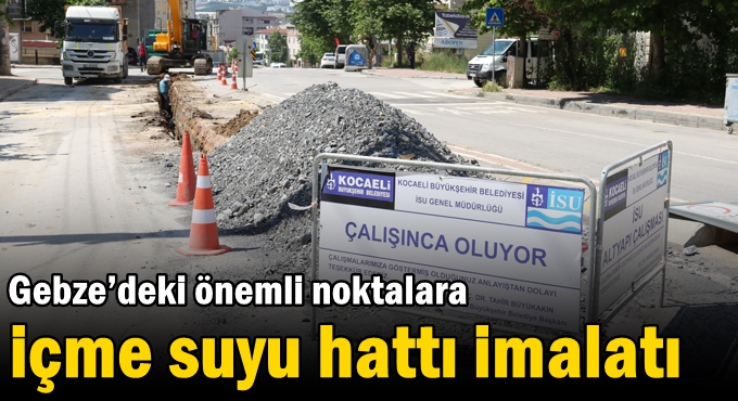 Gebze’deki önemli noktalara içme suyu hattı imalatı