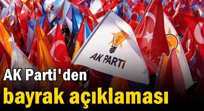 AK Parti'den bayrak açıklaması