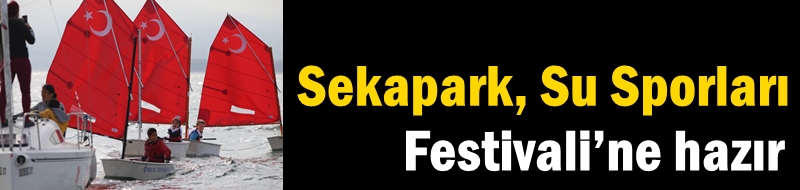 Sekapark, Su Sporları Festivali’ne hazır