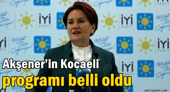 Akşener’in Kocaeli programı belli oldu