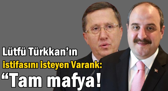 Türkkan’ın istifasını isteyen Varank: “Tam mafya!