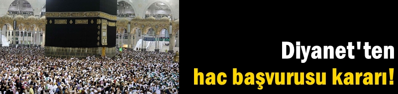 Diyanet'ten hac başvurusu kararı!