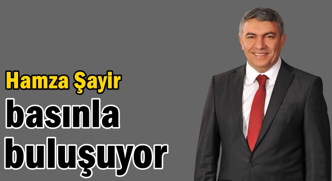 Hamza Şayir basınla buluşuyor