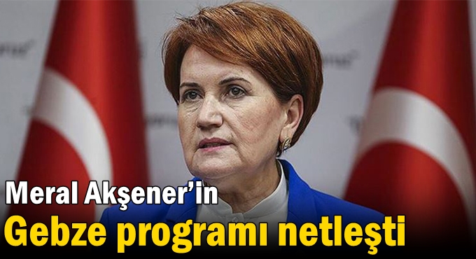 Akşener’in Kocaeli programı netleşti