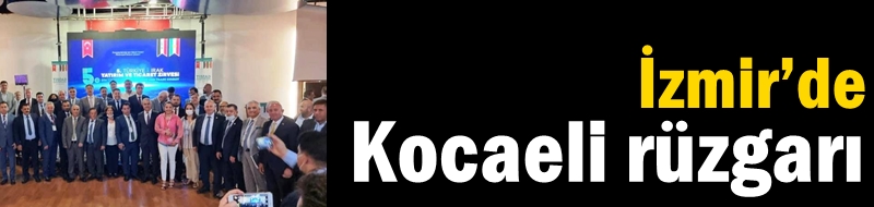 İzmir’de Kocaeli rüzgarı