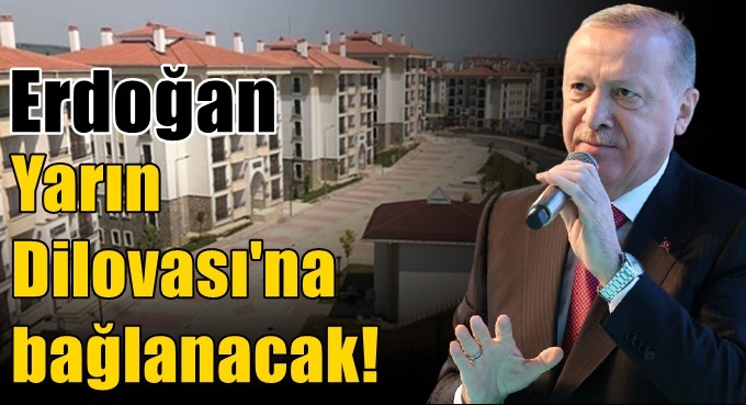 Cumhurbaşkanı Erdoğan, yarın Dilovası’na bağlanacak!