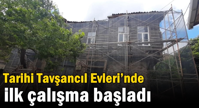 Tarihi Tavşancıl Evleri’nde ilk çalışma başladı