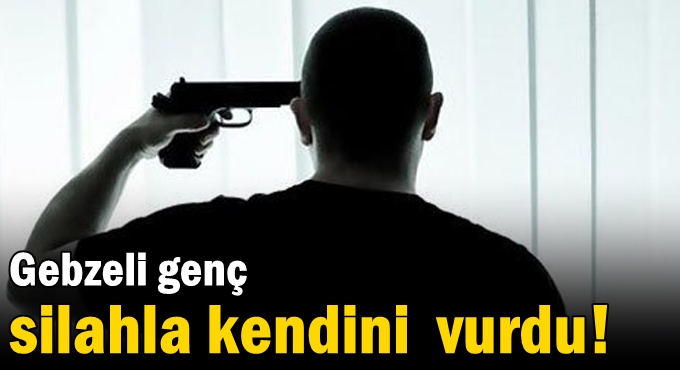 27 yaşındaki genç silahla canına kıydı!