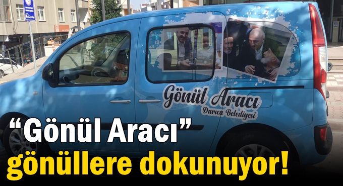 “Gönül Aracı” gönüllere dokunuyor!