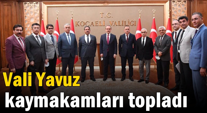 Vali Yavuz kaymakamları topladı