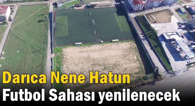 Darıca Nene Hatun Futbol Sahası yenilenecek