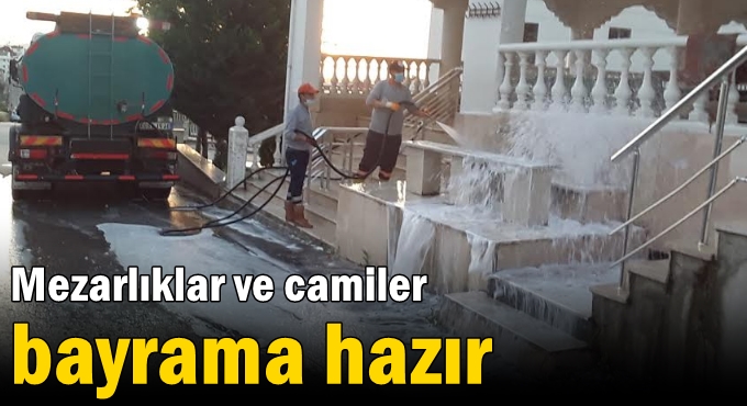 Mezarlıklar ve camiler bayrama hazır