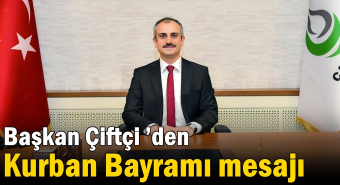 Başkan Çiftçi ’den Kurban Bayramı mesajı