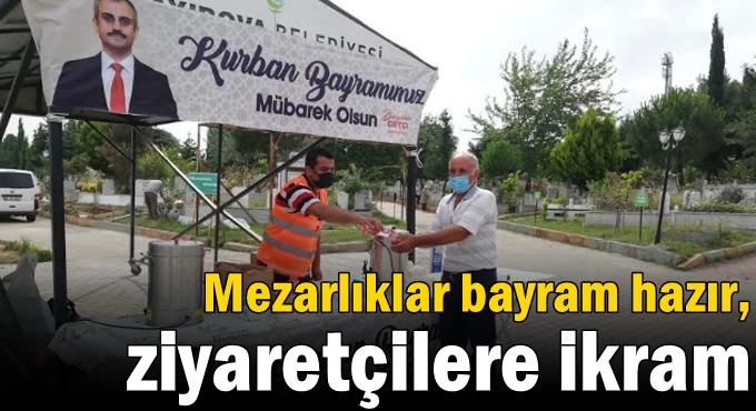 Mezarlıklar bayram hazır, ziyaretçilere ikram