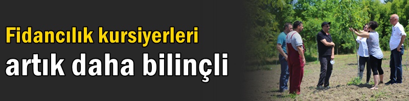 Fidancılık kursiyerleri artık daha bilinçli