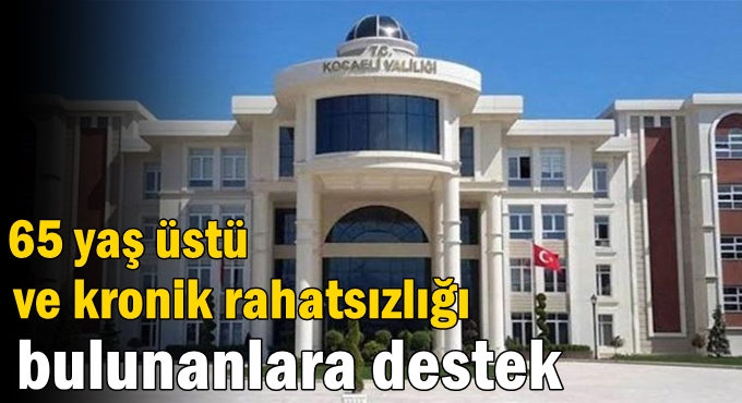 65 yaş üstü ve kronik rahatsızlığı bulunanlara destek