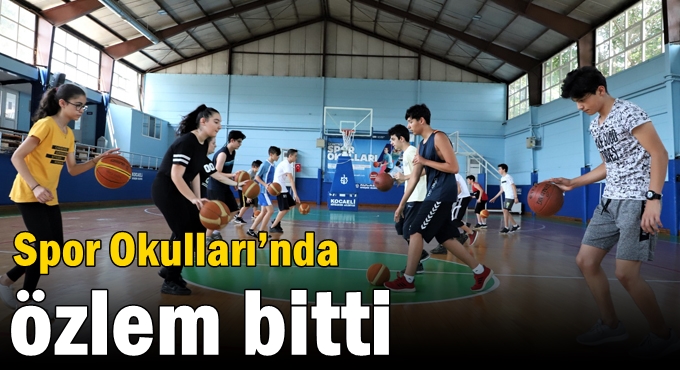 Spor Okulları’nda özlem bitti
