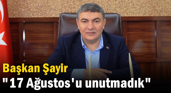 Şayir "17 Ağustos'u unutmadık"