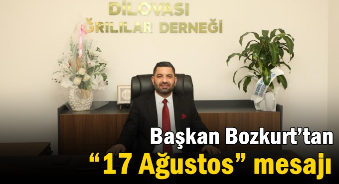 Başkan Bozkurt’tan “17 Ağustos” mesajı