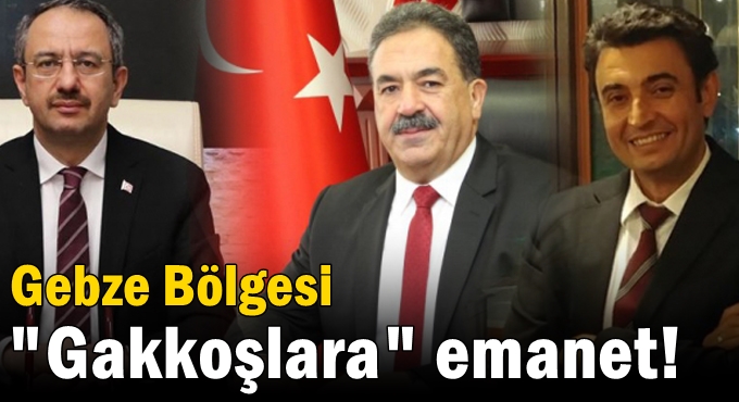 Gebze Bölgesi "Gakkoşlara" emanet!