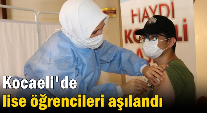 Kocaeli'de lise öğrencileri aşılandı