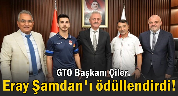 Çiler, Eray Şamdan’ı ödüllendirdi