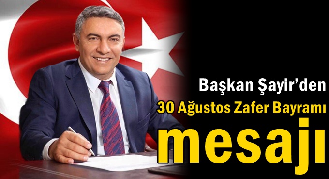 Başkan Şayir’den‘30 Ağustos Zafer Bayramı’ mesajı