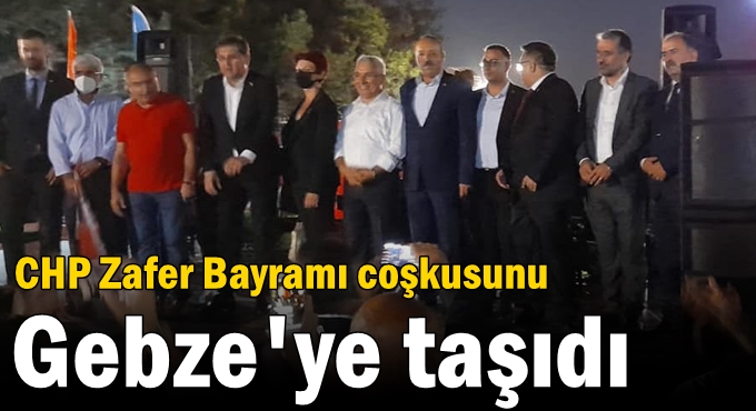 CHP Zafer Bayramı coşkusunu Gebze'ye taşıdı