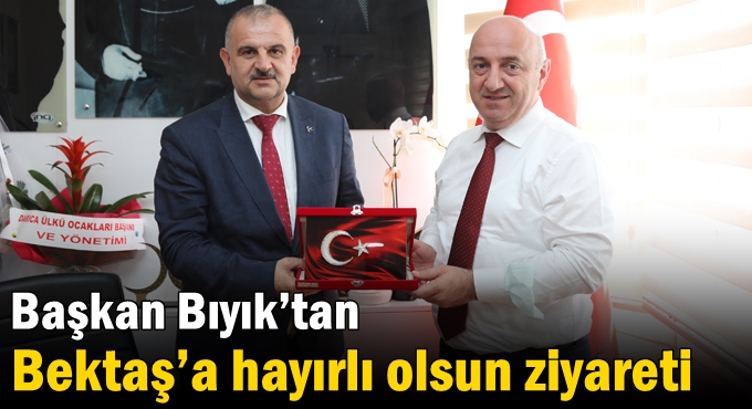 Başkan Bıyık’tan Bektaş’a hayırlı olsun ziyareti