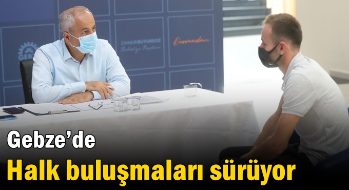 Gebze’de Halk Buluşmaları Sürüyor