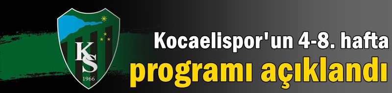 Kocaelispor'un 4-8. hafta programı açıklandı
