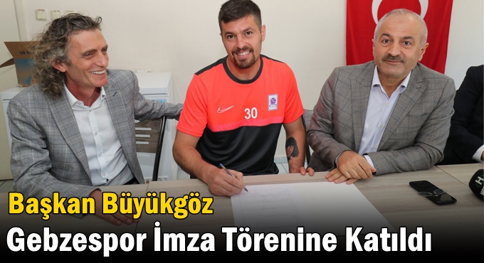 Başkan Büyükgöz Gebzespor İmza Törenine Katıldı