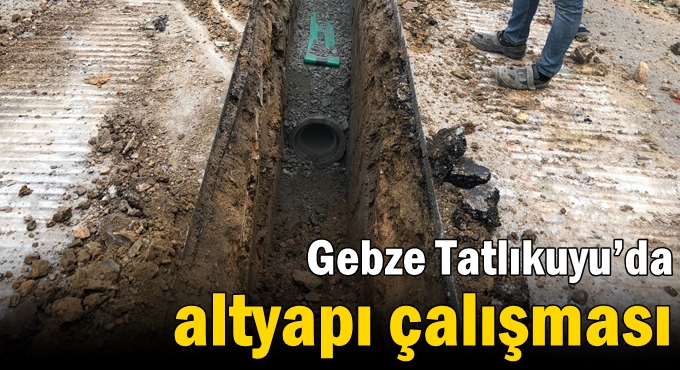 Gebze Tatlıkuyu’da altyapı çalışması