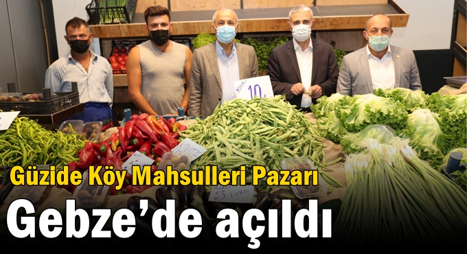 Güzide Köy Mahsulleri Pazarı Gebze’de Açıldı