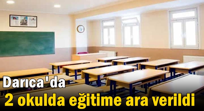 Darıca'da 2 okulda eğitime ara verildi