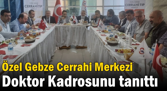 Özel Gebze Cerrahi Merkezi Doktor Kadrosunu Tanıttı