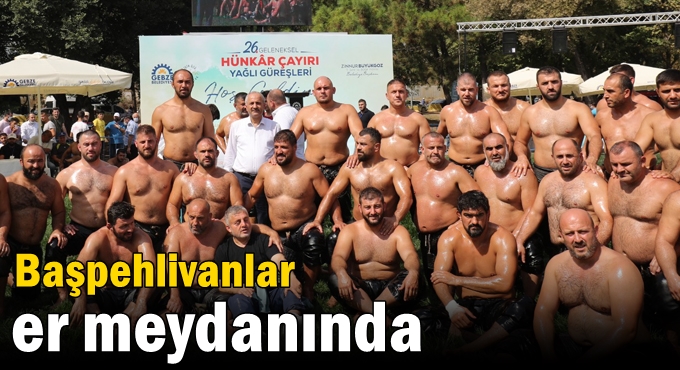 Başpehlivanlar er meydanında