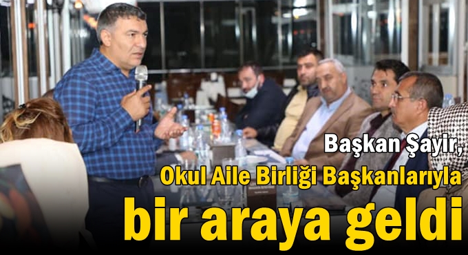Başkan Şayir, Okul Aile Birliği Başkanlarıyla bir araya geldi