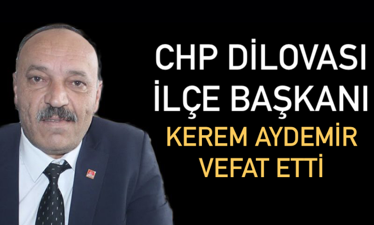 CHP şokta, Kerem Aydemir vefat etti