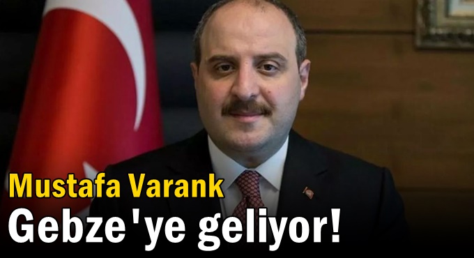 Mustafa Varank Gebze'ye geliyor!